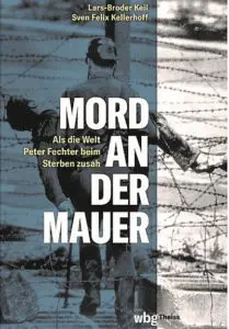 Als die Welt Peter Fechter beim Sterben zusah: Am 10. August wird das Buch „Mord an der Mauer“ im Haus auf der Grenze vorgestellt.