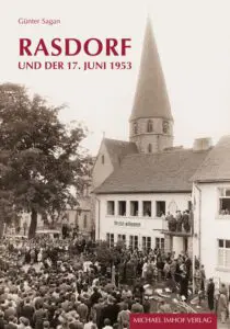 In dem Buch „Rasdorf und der 17. Juni 1953“ hat der Heimatforscher Günter Sagan, die Umsturzversuche und ihre Folgen beschrieben.