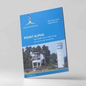 Point Alpha - Vom heißen Ort im Kalten Krieg zum Lernort der Geschichte