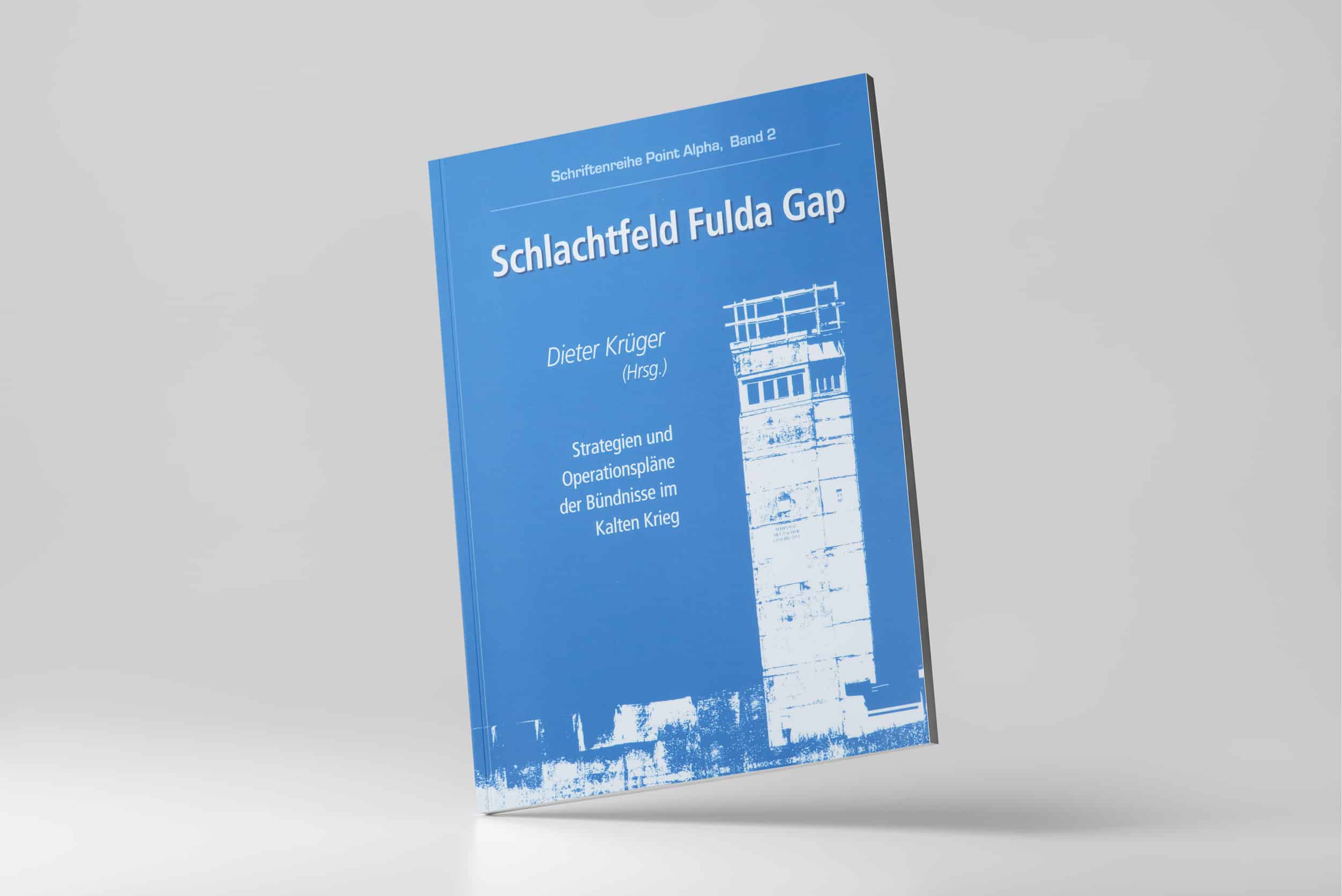Schlachtfeld Fulda Gap - Schriftenreihe Point Alpha, Band 2 Schlachtfeld Fulda Gap - Schriftenreihe Point Alpha, Band 2